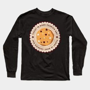 Today is Bake Cookies Day Badge Long Sleeve T-Shirt